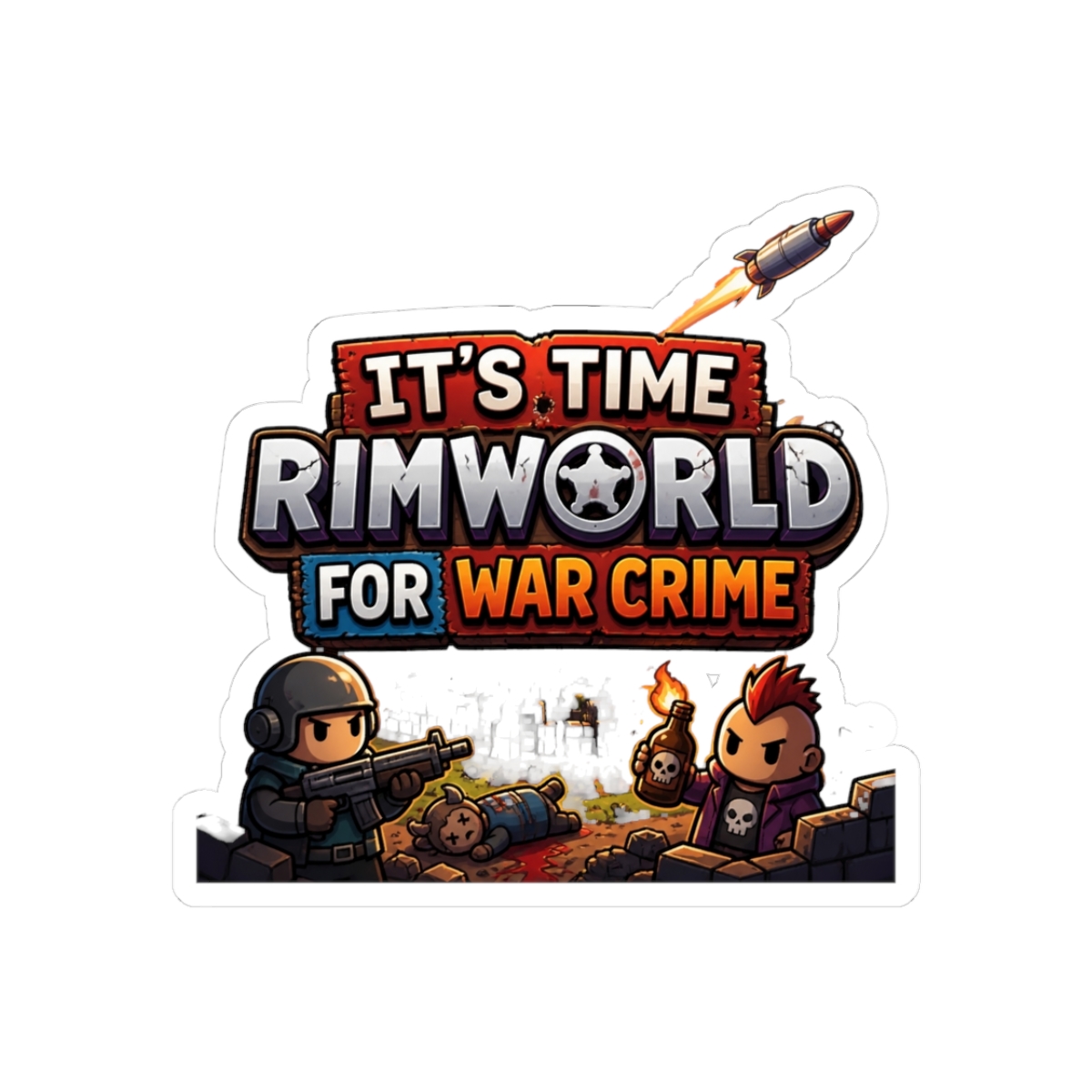 Rimworld | Time for Warcrime - Official Creator merchandise