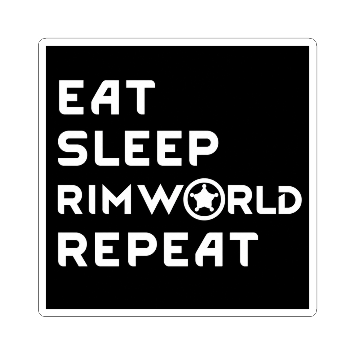 Eat Sleep Rimworld Repeat