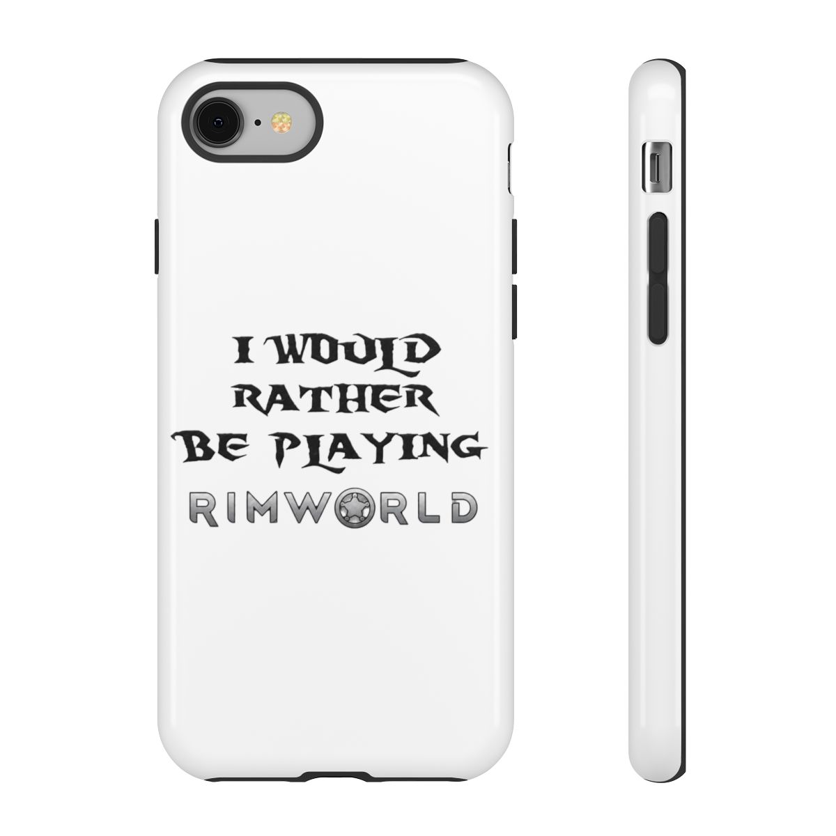 I would rather be playing Rimworld Phone Case