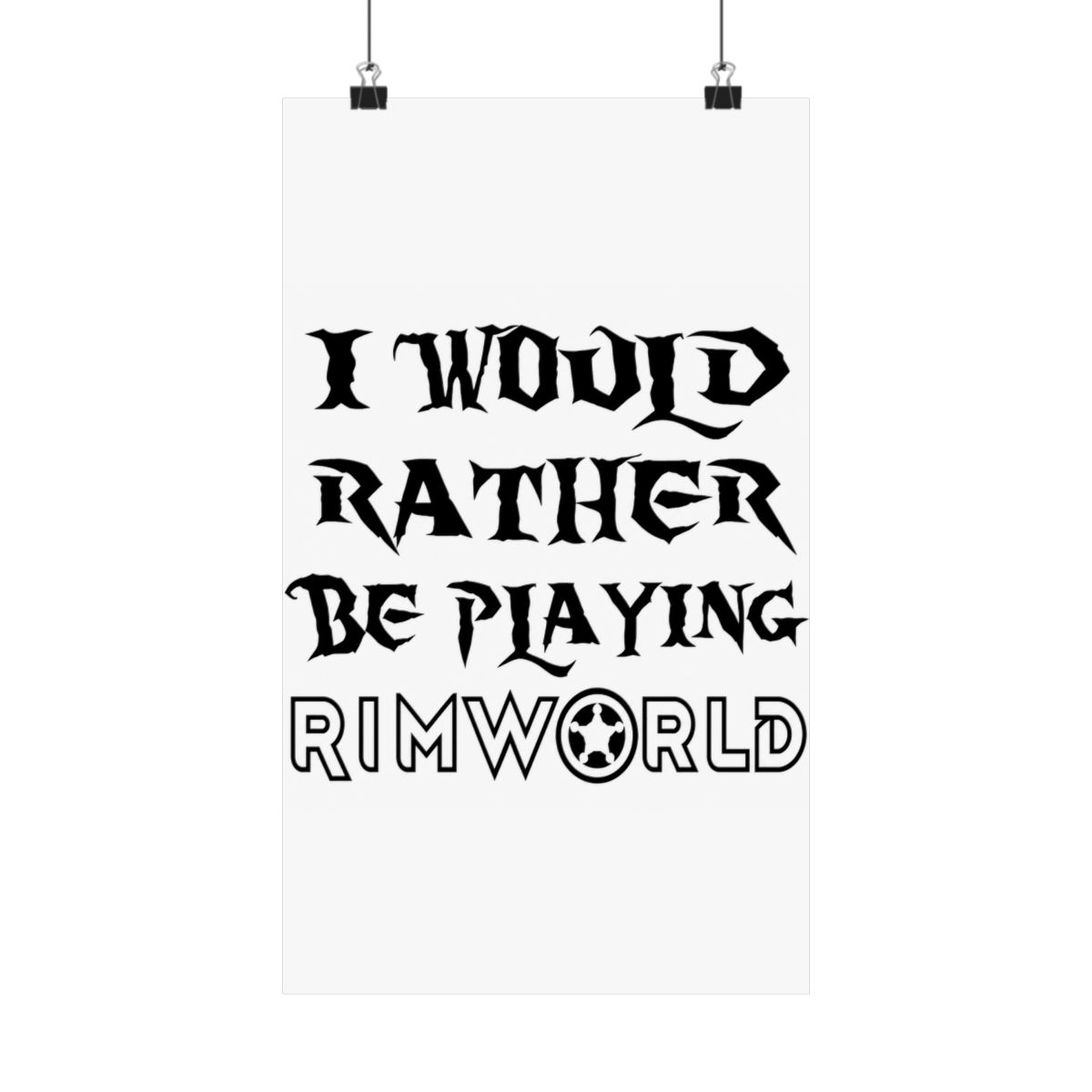 I would rather be playing Rimworld Posters and Art - alternate angle 3, merchandise