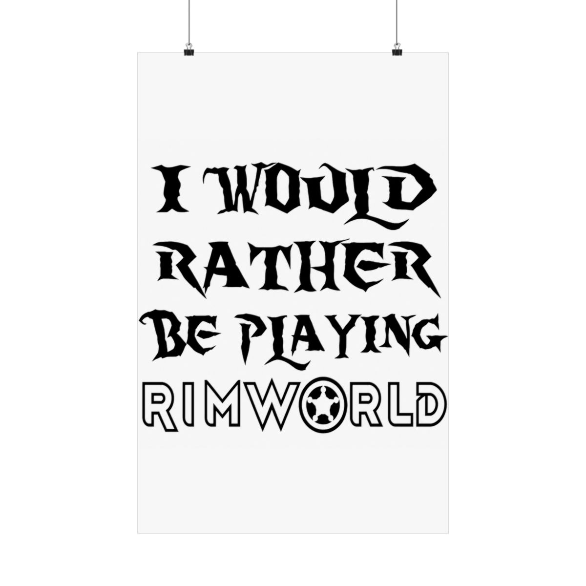 I would rather be playing Rimworld Posters and Art - alternate angle 4, merchandise