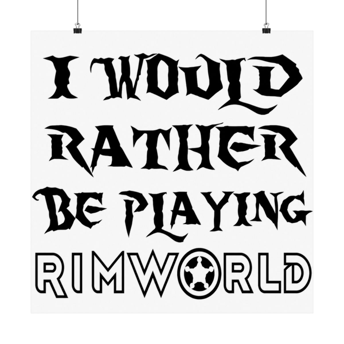 I would rather be playing Rimworld Posters and Art - alternate angle 5, merchandise