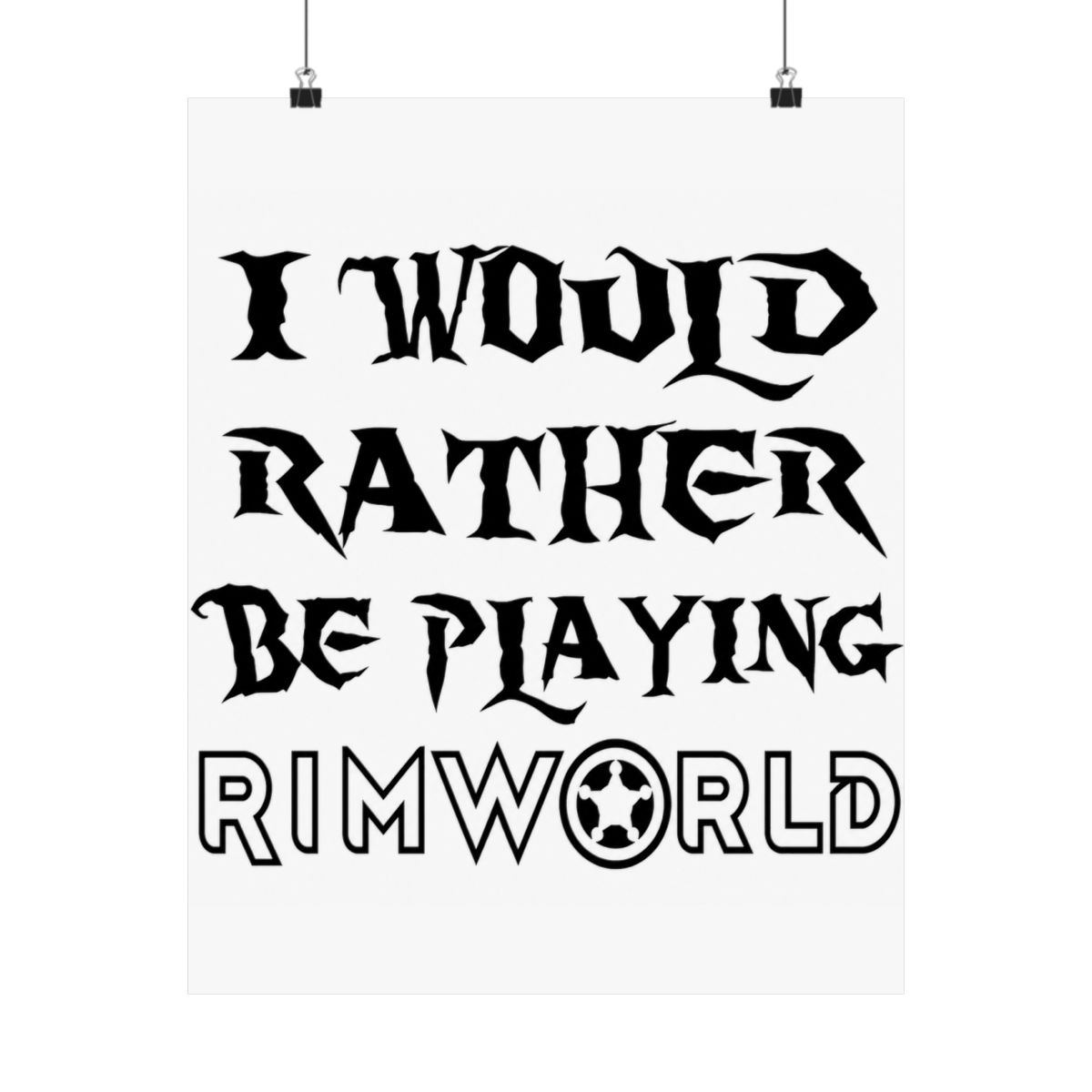 I would rather be playing Rimworld Posters and Art - alternate angle 2, merchandise