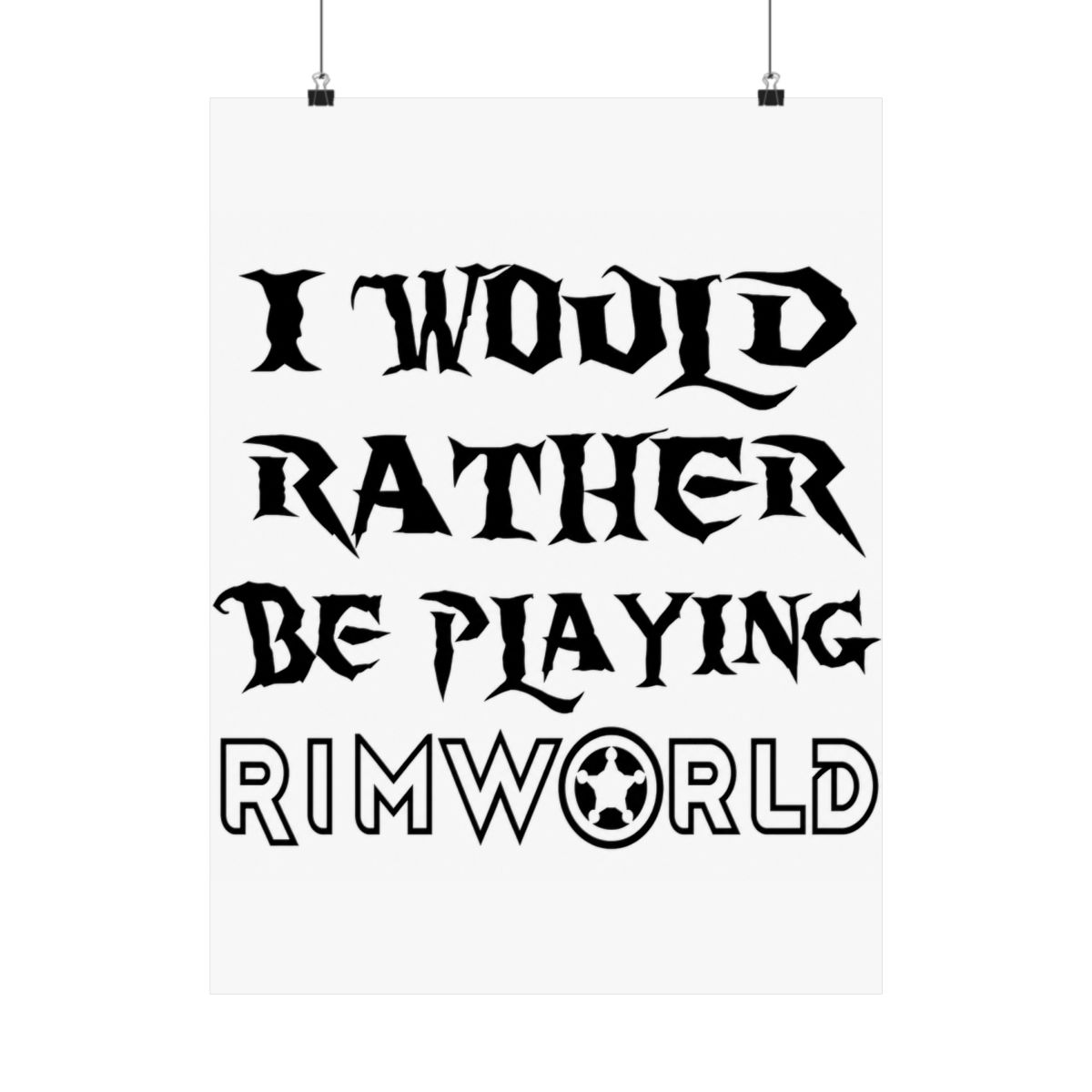 I would rather be playing Rimworld Posters and Art - alternate angle 1, merchandise