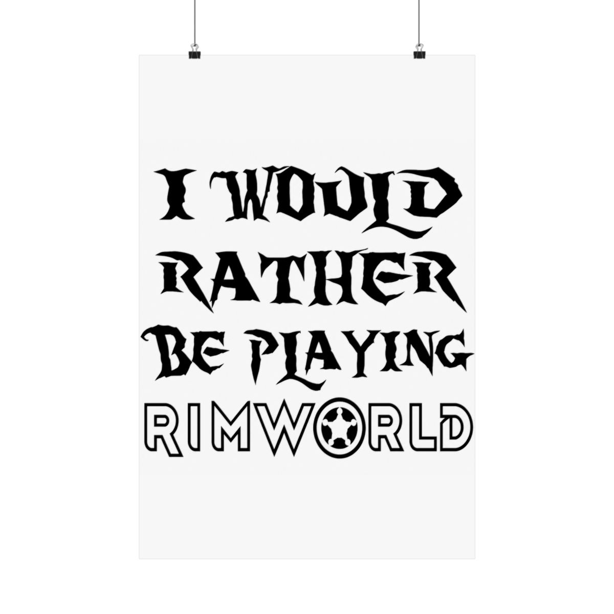 I would rather be playing Rimworld Posters and Art - Official posters merchandise
